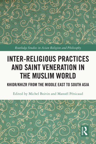 Cover image: Inter-religious Practices and Saint Veneration in the Muslim World 1st edition 9781032478647