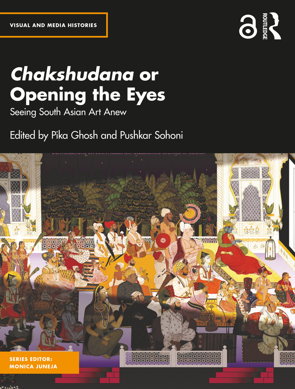 Chakshudana or Opening the Eyes Seeing South Asian Art Anew 1st Edition