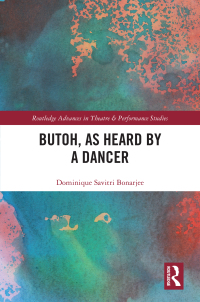 Cover image: Butoh, as Heard by a Dancer 1st edition 9780367631192