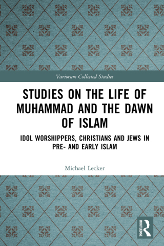 Cover image: Studies on the Life of Muhammad and the Dawn of Islam 1st edition 9781032449838