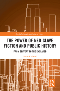 صورة الغلاف: The Power of Neo-Slave Fiction and Public History 1st edition 9781032451275