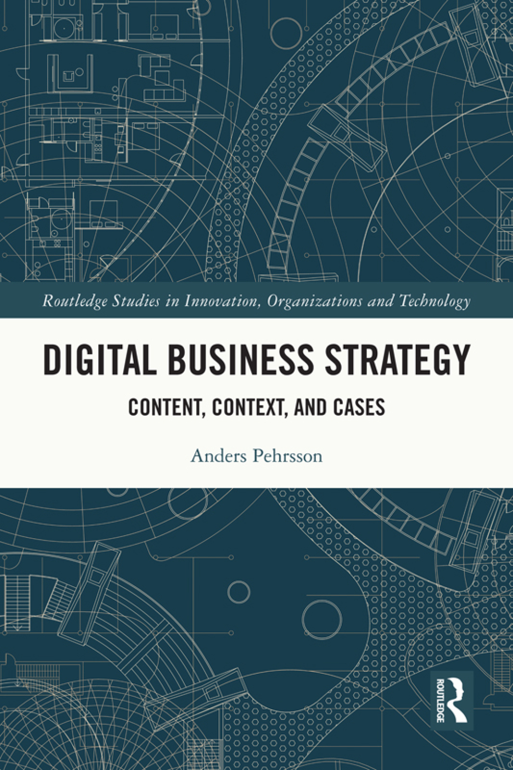 Digital Business Strategy Content, Context and Cases 1st Edition