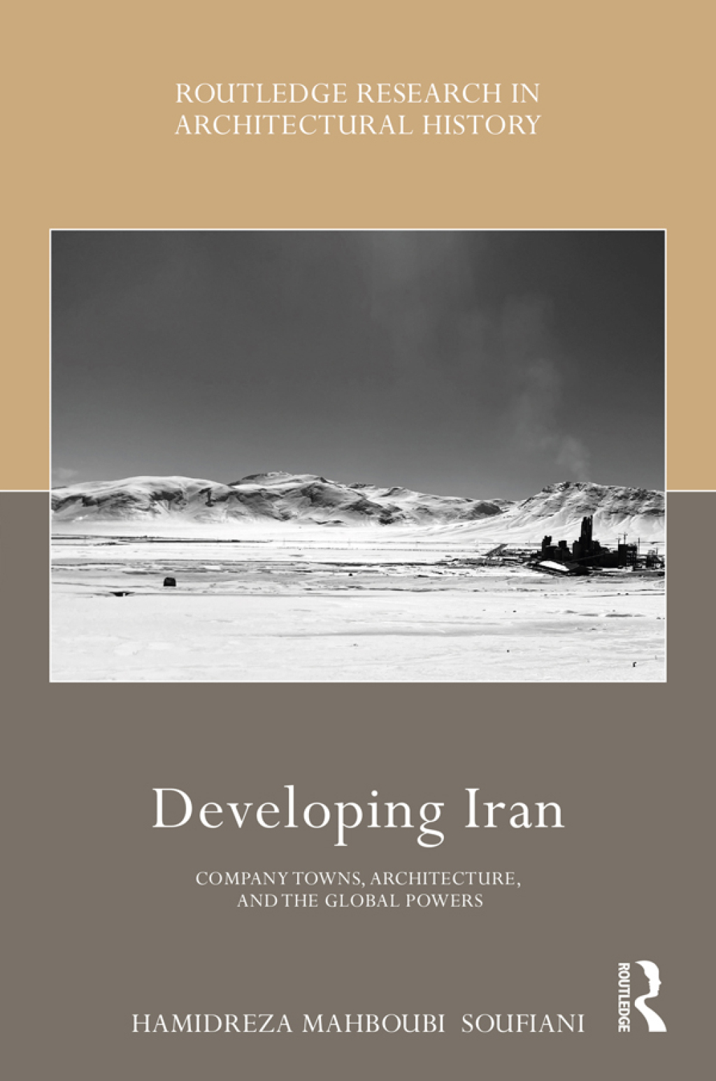 Developing Iran Company Towns, Architecture, and the Global Powers 1st Edition