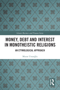 صورة الغلاف: Money, Debt and Interest in Monotheistic Religions 1st edition 9781032587011