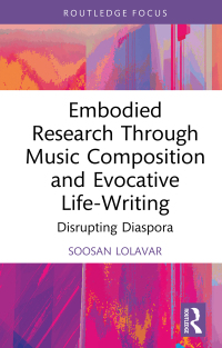 Cover image: Embodied Research Through Music Composition and Evocative Life-Writing 1st edition 9781032398044
