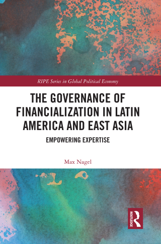 Cover image: The Governance of Financialization in Latin America and East Asia 1st edition 9781032540399