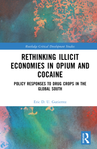 Cover image: Rethinking Illicit Economies in Opium and Cocaine 1st edition 9781032500393