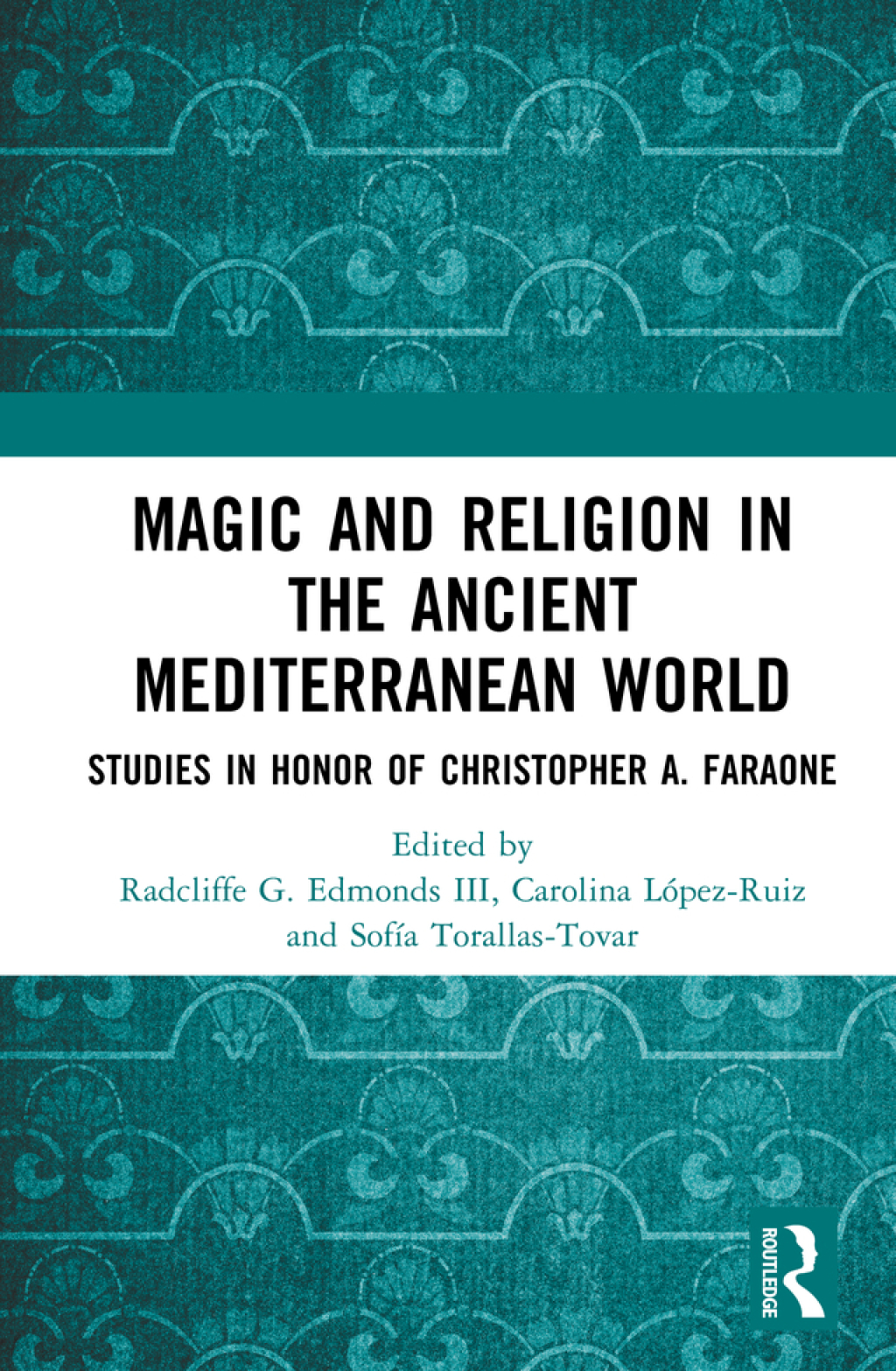 Magic and Religion in the Ancient Mediterranean World Studies in Honor of Christopher A. Faraone 1st Edition