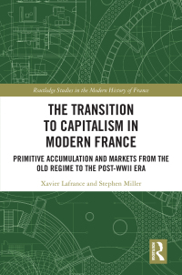 صورة الغلاف: The Transition to Capitalism in Modern France 1st edition 9780367553005