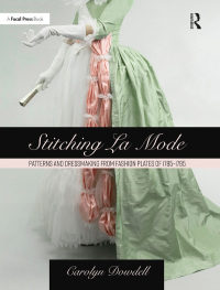 Cover image: Stitching La Mode: Patterns and Dressmaking from Fashion Plates of 1785-1795 1st edition 9781032080512