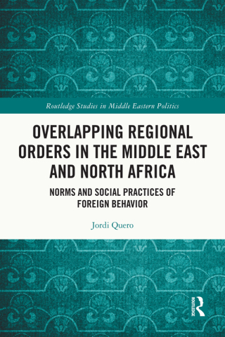 Cover image: Overlapping Regional Orders in the Middle East and North Africa 1st edition 9781032529721