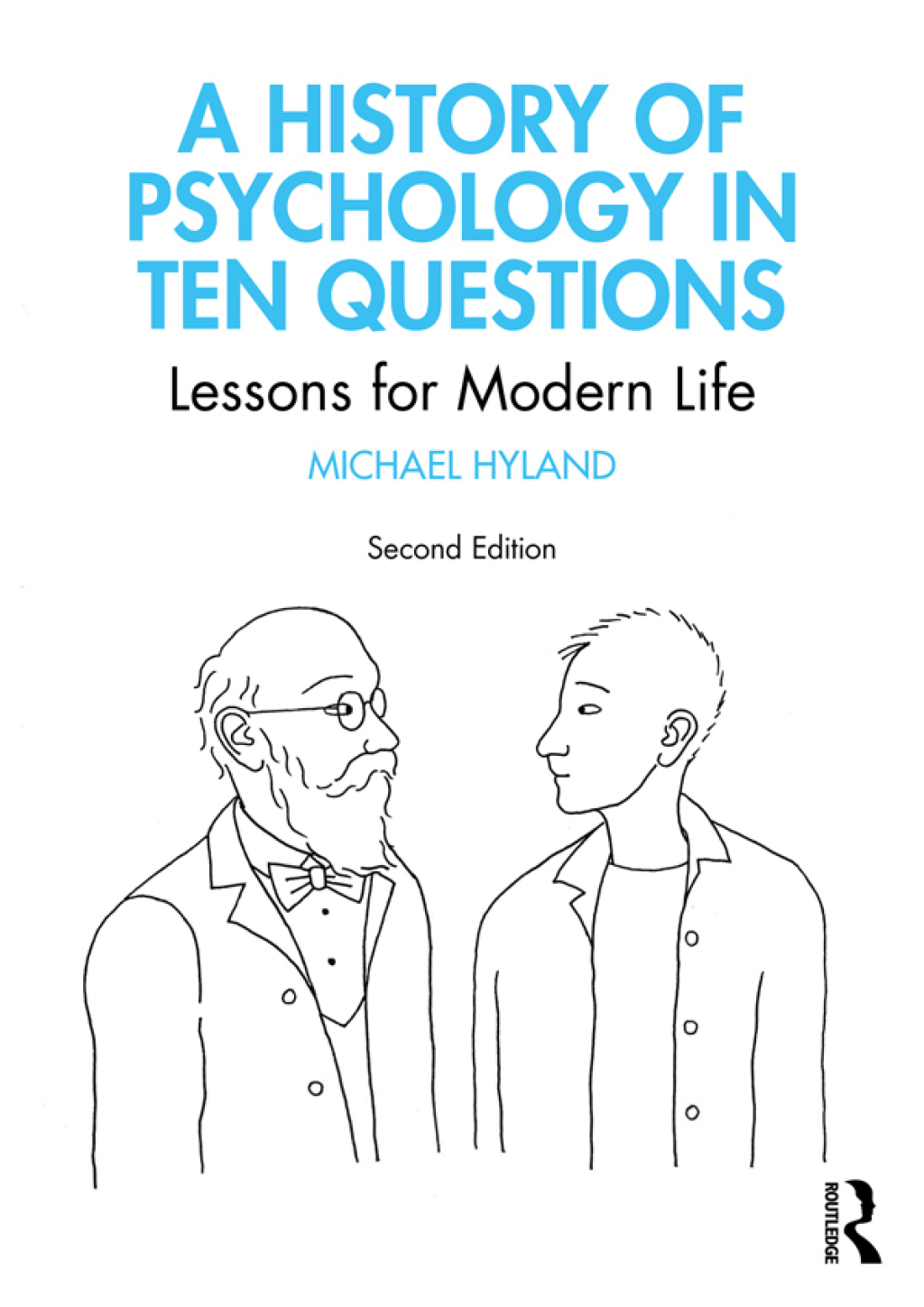 A History of Psychology in Ten Questions Lessons for Modern Life 2nd Edition