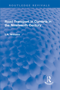 表紙画像: Road Transport in Cumbria in the Nineteenth Century 1st edition 9781032600543