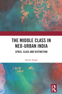 Titelbild: The Middle Class in Neo-Urban India 1st edition 9781032248370