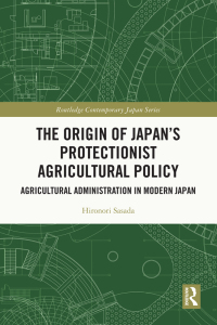 Imagen de portada: The Origin of Japan’s Protectionist Agricultural Policy 1st edition 9781032539423