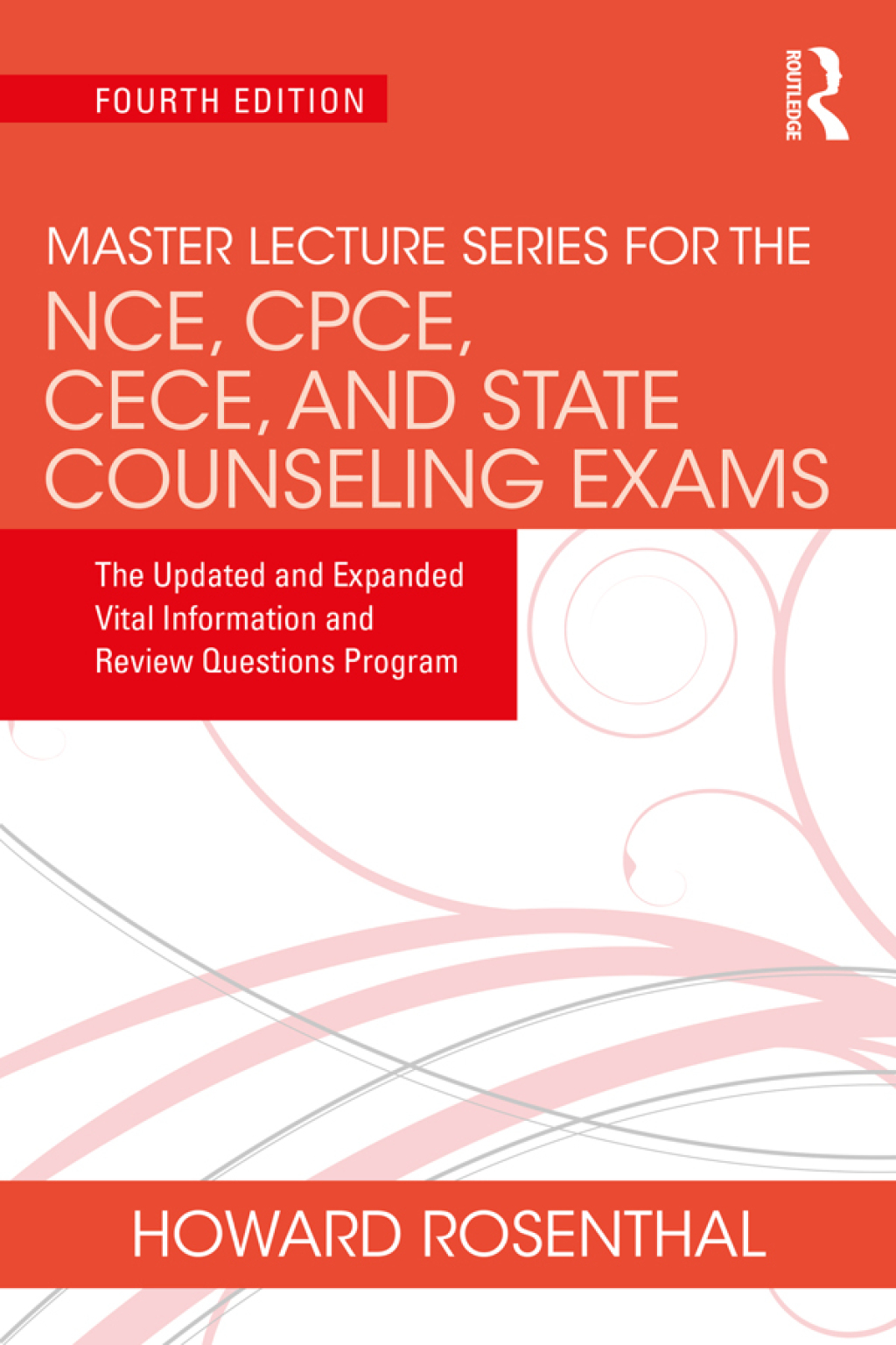 Master Lecture Series for the NCE, CPCE, CECE, and State Counseling Exams The Updated and Expanded Vital Information and Review Questions Program 4th Edition