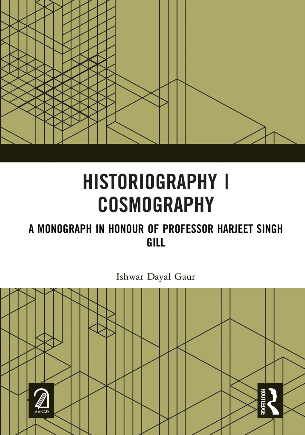 Historiography | Cosmography A Monograph in Honour of Professor Harjeet Singh Gill 1st Edition