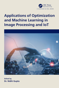 Cover image: Applications of Optimization and Machine Learning in Image Processing and IoT 1st edition 9781032429090