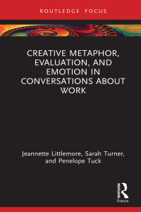 Cover image: Creative Metaphor, Evaluation, and Emotion in Conversations about Work 1st edition 9781032199788