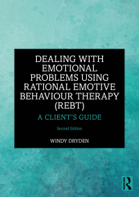 Cover image: Dealing with Emotional Problems Using Rational Emotive Behaviour Therapy (REBT) 2nd edition 9781032542539