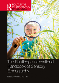 Cover image: The Routledge International Handbook of Sensory Ethnography 1st edition 9781032328737