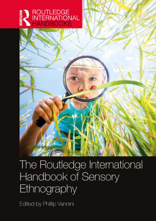 Cover image: The Routledge International Handbook of Sensory Ethnography 1st edition 9781032328737