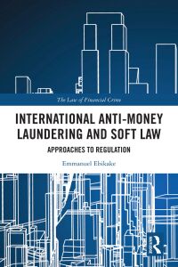 Omslagafbeelding: International Anti-Money Laundering and Soft Law 1st edition 9781032449265