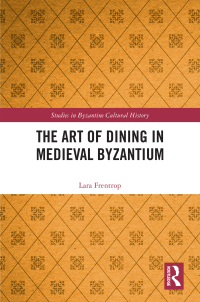 Cover image: The Art of Dining in Medieval Byzantium 1st edition 9780367860011