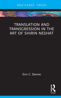 صورة الغلاف: Translation and Transgression in the Art of Shirin Neshat 1st edition 9781032376431