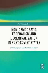 Cover image: Non-Democratic Federalism and Decentralization in Post-Soviet States 1st edition 9781032212487