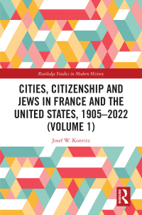 表紙画像: Cities, Citizenship and Jews in France and the United States, 1905–2022 (Volume 1) 1st edition 9781032505893