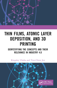 Imagen de portada: Thin Films, Atomic Layer Deposition, and 3D Printing 1st edition 9781032416953