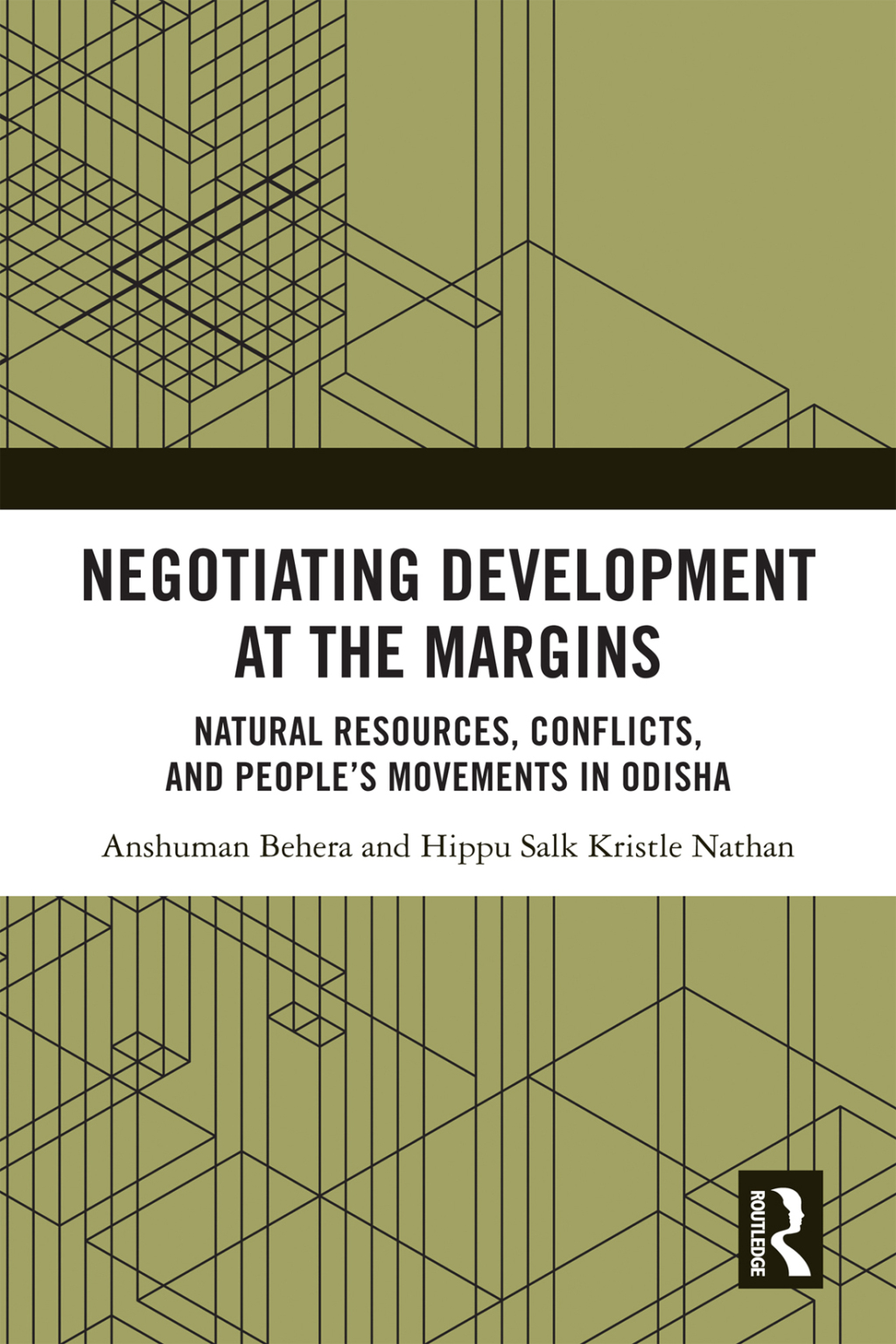 Negotiating Development at the Margins Natural Resources, Conflicts, and People’s Movements in Odisha 1st Edition