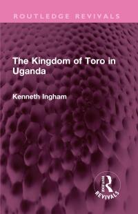 Cover image: The Kingdom of Toro in Uganda 1st edition 9781032612522