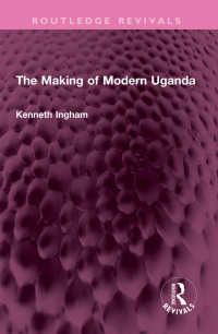Cover image: The Making of Modern Uganda 1st edition 9781032612768