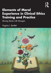Cover image: Elements of Moral Experience in Clinical Ethics Training and Practice 1st edition 9781032408217