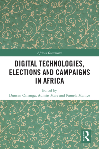 Cover image: Digital Technologies, Elections and Campaigns in Africa 1st edition 9781032551166