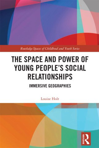 Cover image: The Space and Power of Young People's Social Relationships 1st edition 9780367463236