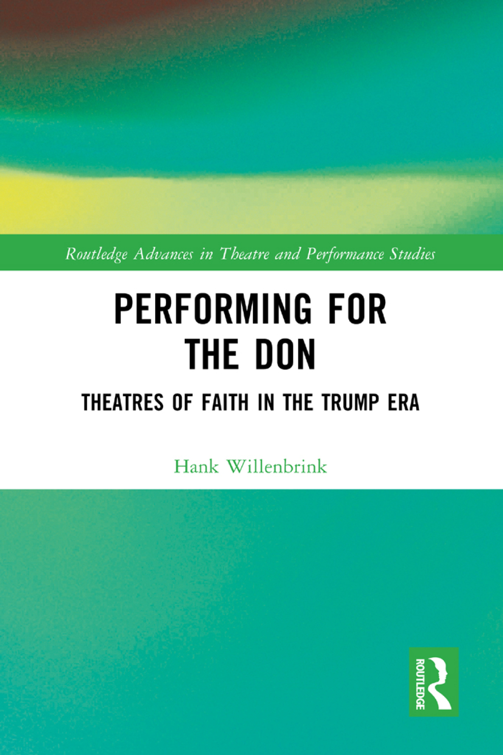 Performing for the Don Theaters of Faith in the Trump Era 1st Edition