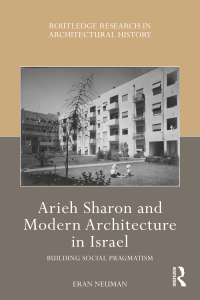 Imagen de portada: Arieh Sharon and Modern Architecture in Israel 1st edition 9781032504087
