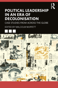 Cover image: Political Leadership in an Era of Decolonisation 1st edition 9781032546896