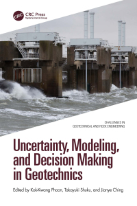 Cover image: Uncertainty, Modeling, and Decision Making in Geotechnics 1st edition 9781032367491