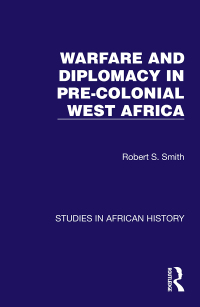 Cover image: Warfare and Diplomacy in Pre-Colonial West Africa 1st edition 9781032617114