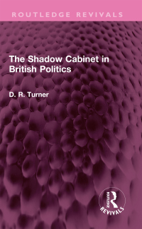 Imagen de portada: The Shadow Cabinet in British Politics 1st edition 9781032582221