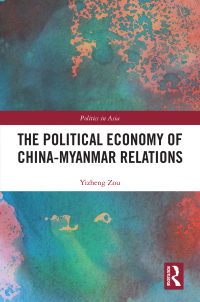 Omslagafbeelding: The Political Economy of China-Myanmar Relations 1st edition 9781032495231