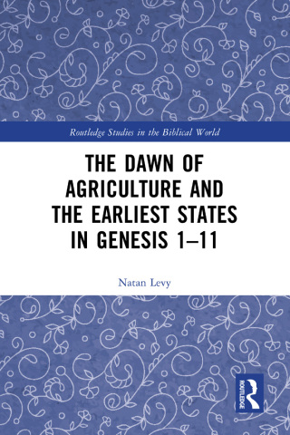 Cover image: The Dawn of Agriculture and the Earliest States in Genesis 1-11 1st edition 9781032446882