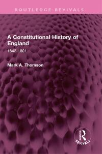 Cover image: A Constitutional History of England 1st edition 9781032573038