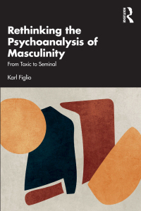 Immagine di copertina: Rethinking the Psychoanalysis of Masculinity 1st edition 9781032594651