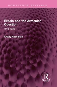 Cover image: Britain and the Armenian Question 1st edition 9781032610436