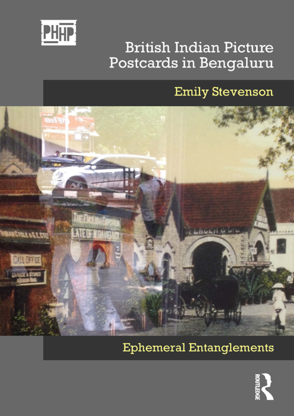 British Indian Picture Postcards in Bengaluru Ephemeral Entanglements 1st Edition